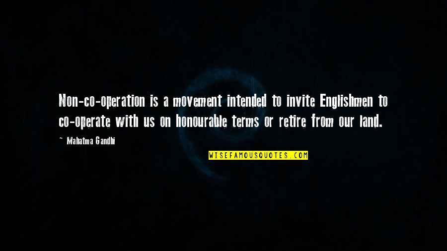 Our Land Quotes By Mahatma Gandhi: Non-co-operation is a movement intended to invite Englishmen