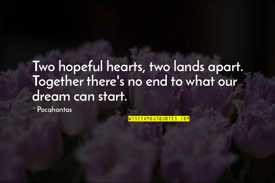 Our Land Quotes By Pocahontas: Two hopeful hearts, two lands apart. Together there's
