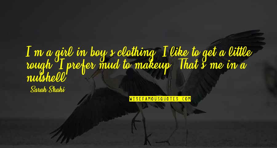 Our Little Boy Quotes By Sarah Shahi: I'm a girl in boy's clothing. I like