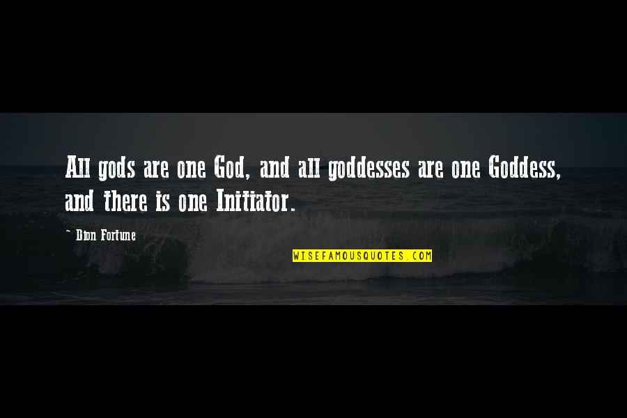 Our Lives Begin To End The Day Quotes By Dion Fortune: All gods are one God, and all goddesses