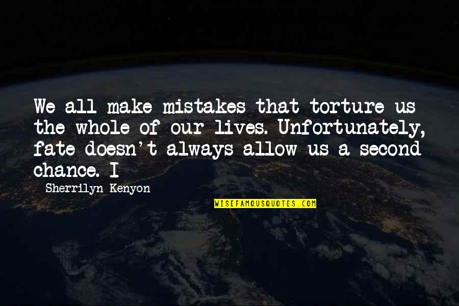 Our Lives Quotes By Sherrilyn Kenyon: We all make mistakes that torture us the