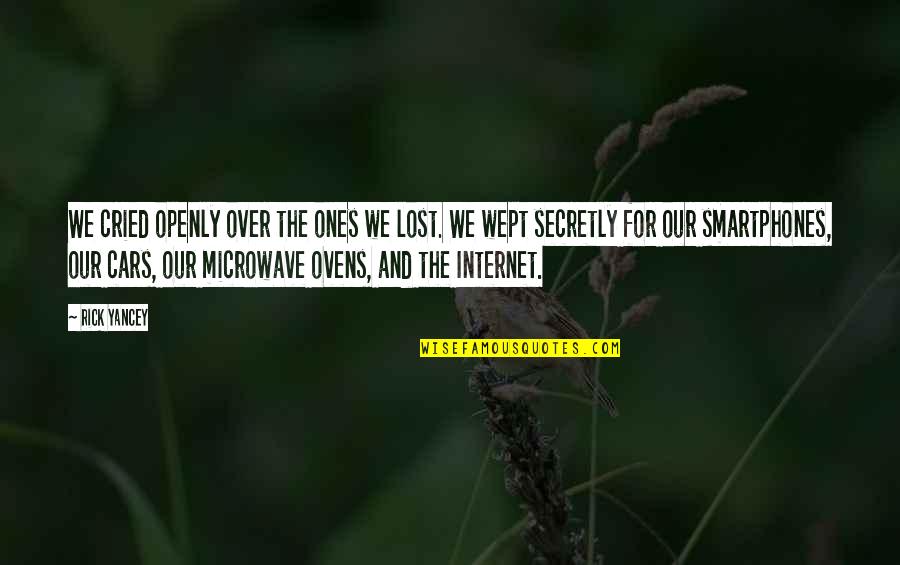 Our Lost Ones Quotes By Rick Yancey: We cried openly over the ones we lost. Our Lost Ones Quotes By Rick Yancey: We cried openly over the ones we lost.