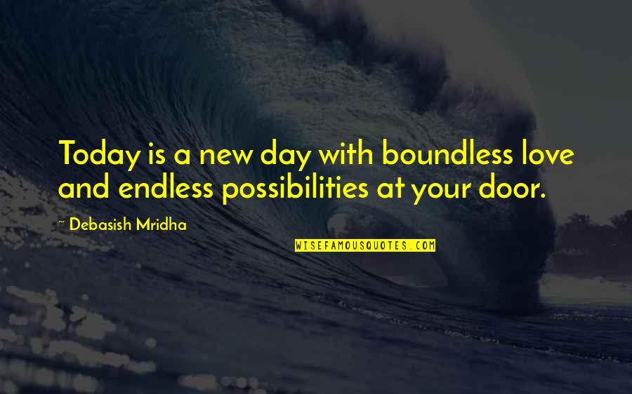 Our Love Is Endless Quotes By Debasish Mridha: Today is a new day with boundless love