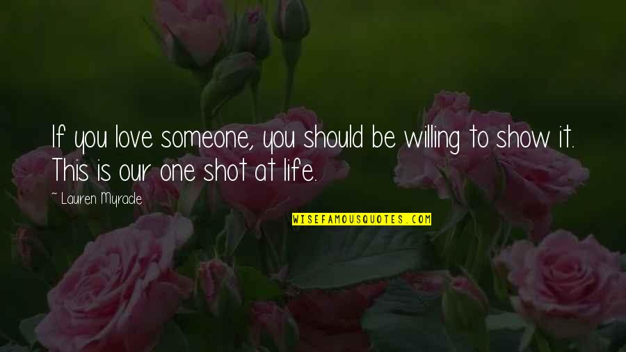 Our Love Life Quotes By Lauren Myracle: If you love someone, you should be willing