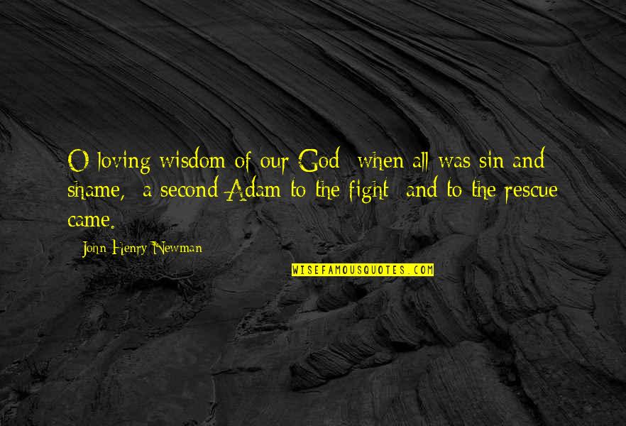 Our Loving God Quotes By John Henry Newman: O loving wisdom of our God when all