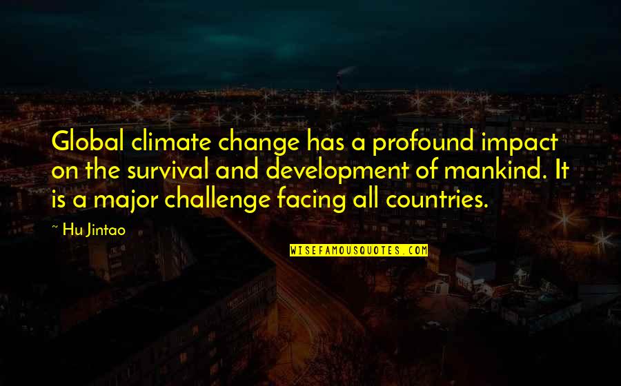 Our Man In Havana Movie Quotes By Hu Jintao: Global climate change has a profound impact on Our Man In Havana Movie Quotes By Hu Jintao: Global climate change has a profound impact on