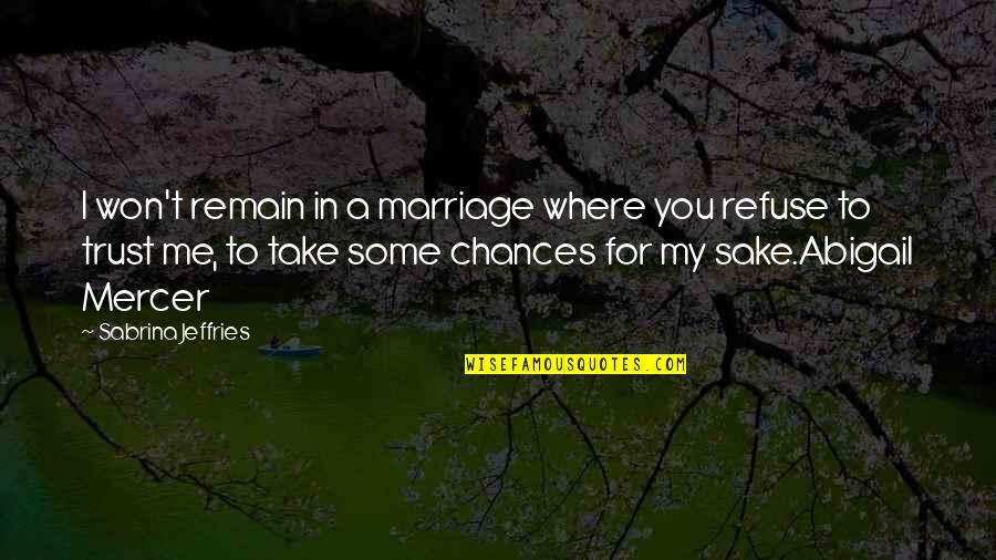 Our Marriage Is Over Quotes By Sabrina Jeffries: I won't remain in a marriage where you
