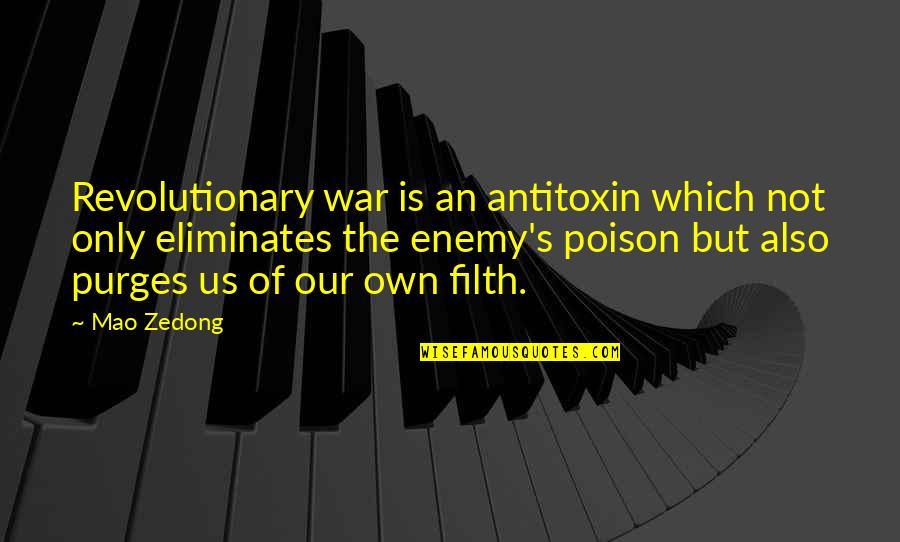 Our Military Quotes By Mao Zedong: Revolutionary war is an antitoxin which not only