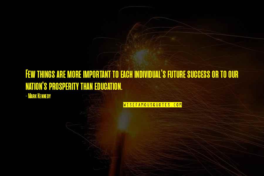 Our Nation's Future Quotes By Mark Kennedy: Few things are more important to each individual's