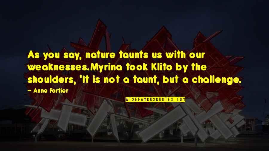 Our Nature Quotes By Anne Fortier: As you say, nature taunts us with our