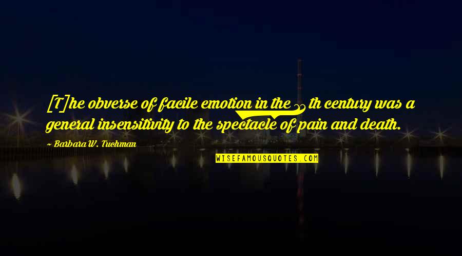 Our One Year Anniversary Quotes By Barbara W. Tuchman: [T]he obverse of facile emotion in the 14th