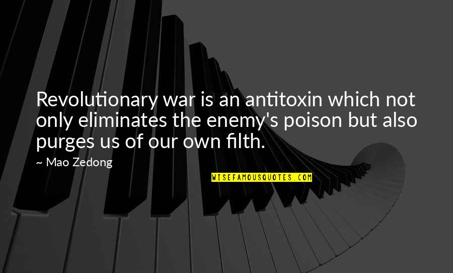 Our Own Enemy Quotes By Mao Zedong: Revolutionary war is an antitoxin which not only