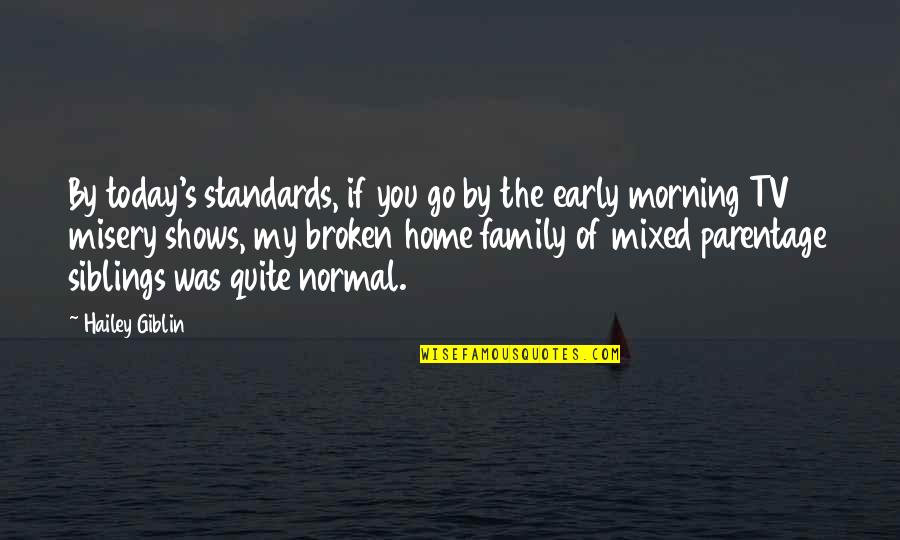 Our Own Family Quotes By Hailey Giblin: By today's standards, if you go by the