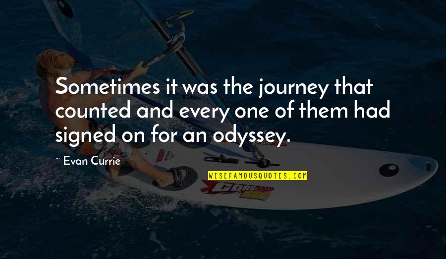 Our Own Journey Quotes By Evan Currie: Sometimes it was the journey that counted and