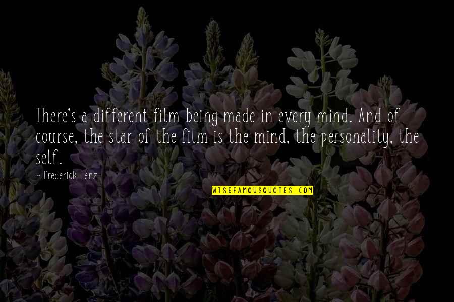 Our Own Personality Quotes By Frederick Lenz: There's a different film being made in every Our Own Personality Quotes By Frederick Lenz: There's a different film being made in every