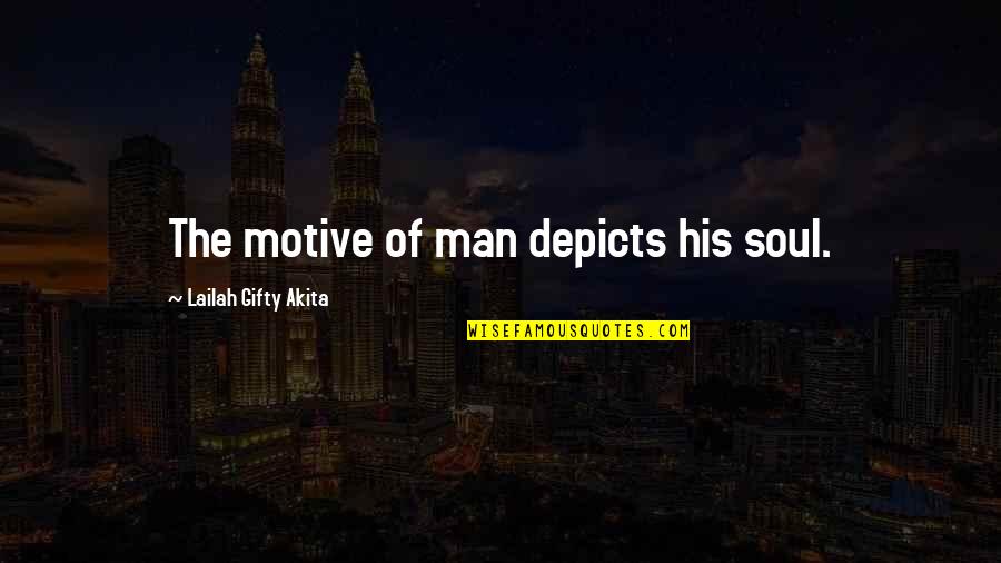 Our Own Personality Quotes By Lailah Gifty Akita: The motive of man depicts his soul. Our Own Personality Quotes By Lailah Gifty Akita: The motive of man depicts his soul.