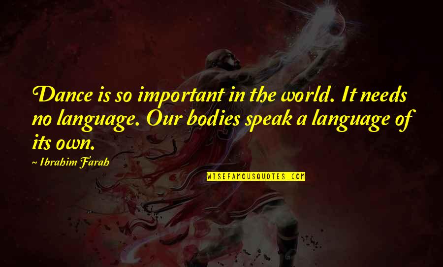 Our Own World Quotes By Ibrahim Farah: Dance is so important in the world. It