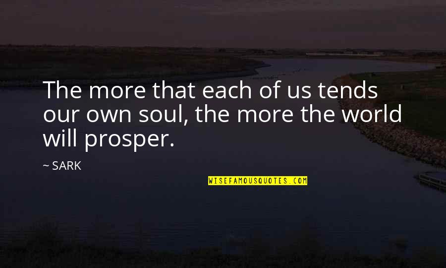 Our Own World Quotes By SARK: The more that each of us tends our