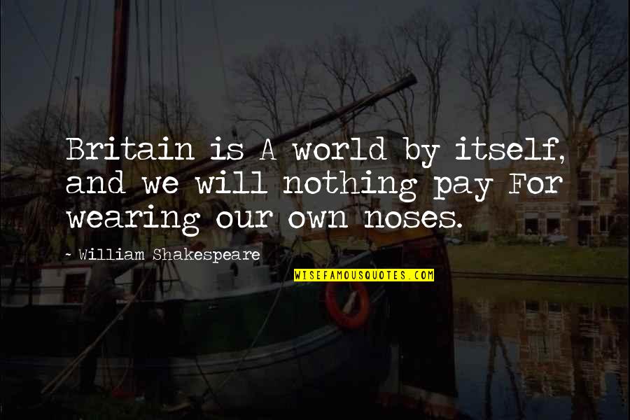 Our Own World Quotes By William Shakespeare: Britain is A world by itself, and we