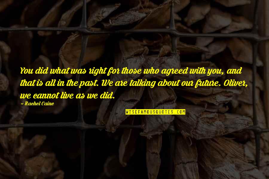 Our Past And Future Quotes By Rachel Caine: You did what was right for those who