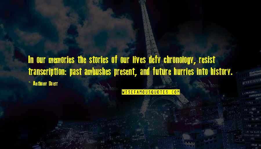 Our Past Present And Future Quotes By Anthony Doerr: In our memories the stories of our lives Our Past Present And Future Quotes By Anthony Doerr: In our memories the stories of our lives