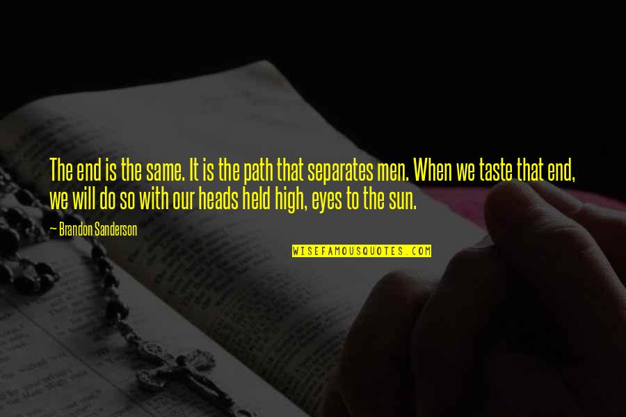 Our Path Quotes By Brandon Sanderson: The end is the same. It is the