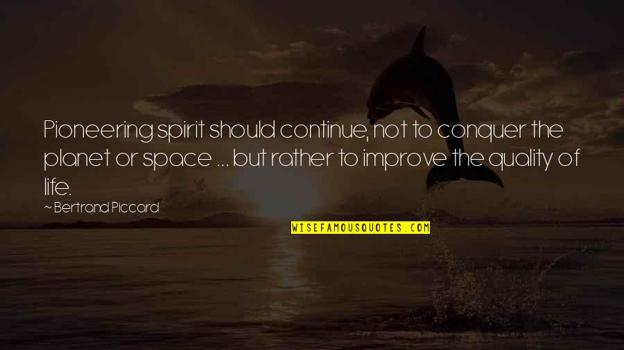 Our Planet Our Health Quotes By Bertrand Piccard: Pioneering spirit should continue, not to conquer the