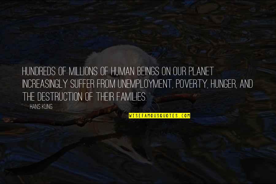 Our Planet Quotes By Hans Kung: Hundreds of millions of human beings on our Our Planet Quotes By Hans Kung: Hundreds of millions of human beings on our