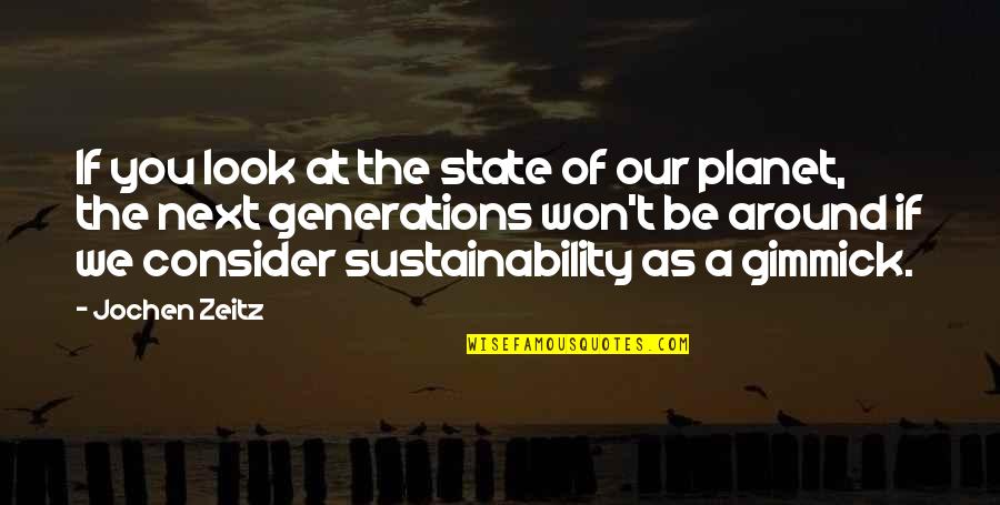 Our Planet Quotes By Jochen Zeitz: If you look at the state of our