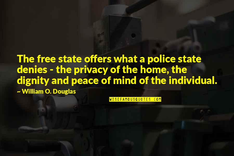 Our Police State Quotes By William O. Douglas: The free state offers what a police state