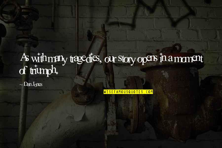 Our Pride Quotes By Dan Jones: As with many tragedies, our story opens in