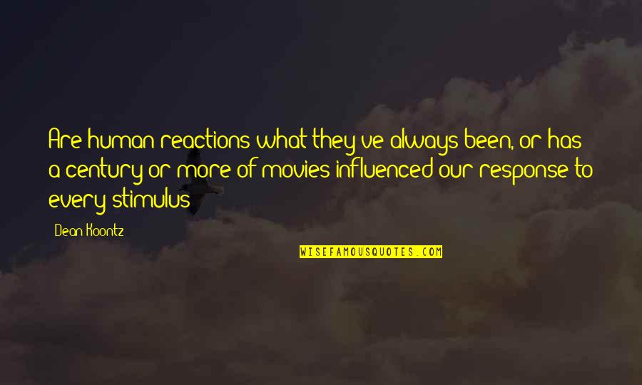 Our Reactions Quotes By Dean Koontz: Are human reactions what they've always been, or
