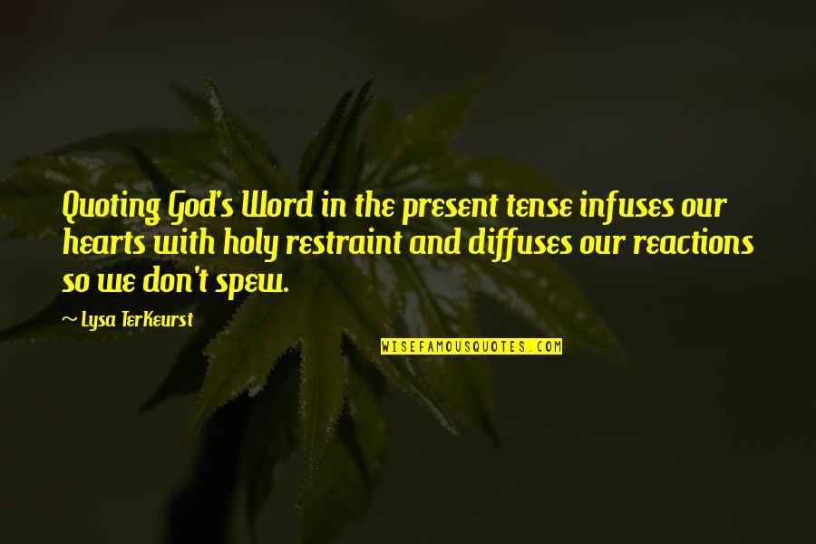 Our Reactions Quotes By Lysa TerKeurst: Quoting God's Word in the present tense infuses
