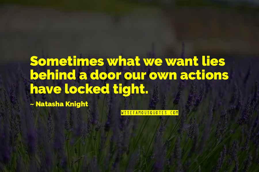 Our Reactions Quotes By Natasha Knight: Sometimes what we want lies behind a door