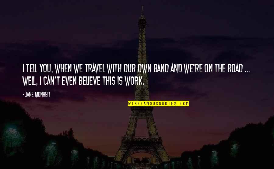 Our Road Quotes By Jane Monheit: I tell you, when we travel with our Our Road Quotes By Jane Monheit: I tell you, when we travel with our