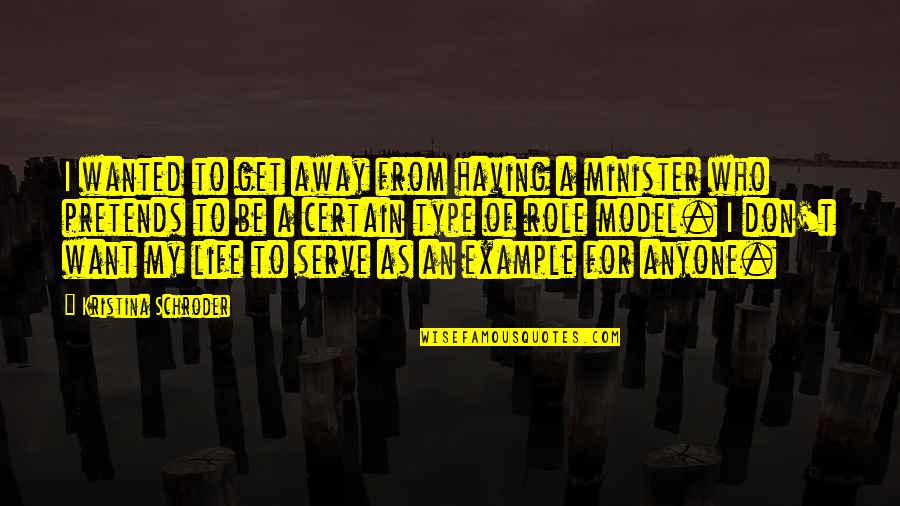 Our Roles In Life Quotes By Kristina Schroder: I wanted to get away from having a Our Roles In Life Quotes By Kristina Schroder: I wanted to get away from having a