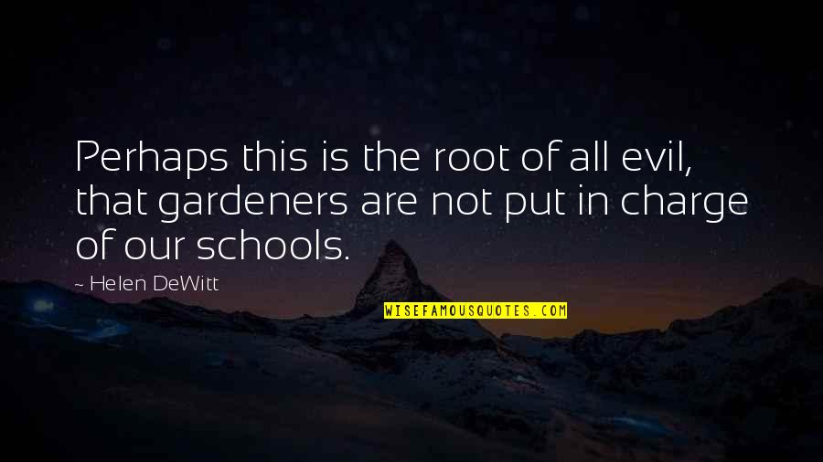 Our Roots Quotes By Helen DeWitt: Perhaps this is the root of all evil, Our Roots Quotes By Helen DeWitt: Perhaps this is the root of all evil,