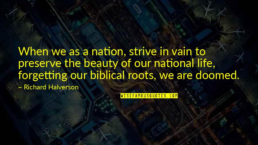 Our Roots Quotes By Richard Halverson: When we as a nation, strive in vain Our Roots Quotes By Richard Halverson: When we as a nation, strive in vain