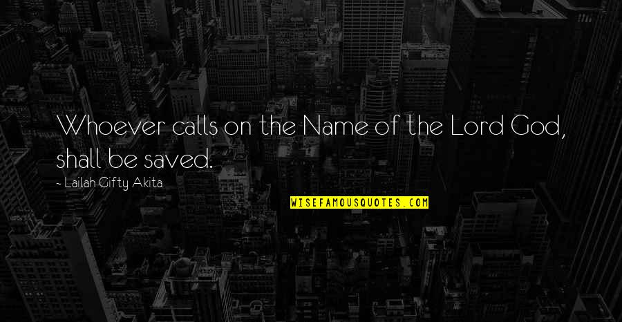 Our Salvation Is Of The Lord Quotes By Lailah Gifty Akita: Whoever calls on the Name of the Lord