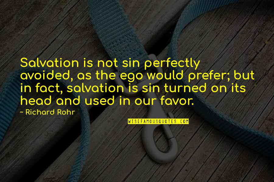 Our Salvation Quotes By Richard Rohr: Salvation is not sin perfectly avoided, as the