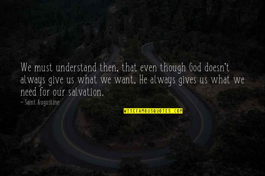 Our Salvation Quotes By Saint Augustine: We must understand then, that even though God