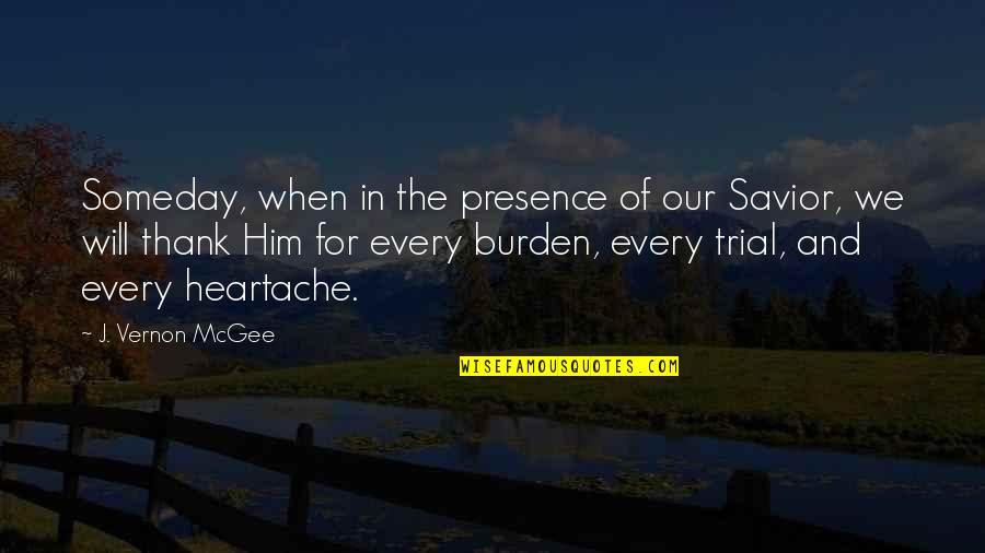Our Savior Quotes By J. Vernon McGee: Someday, when in the presence of our Savior,