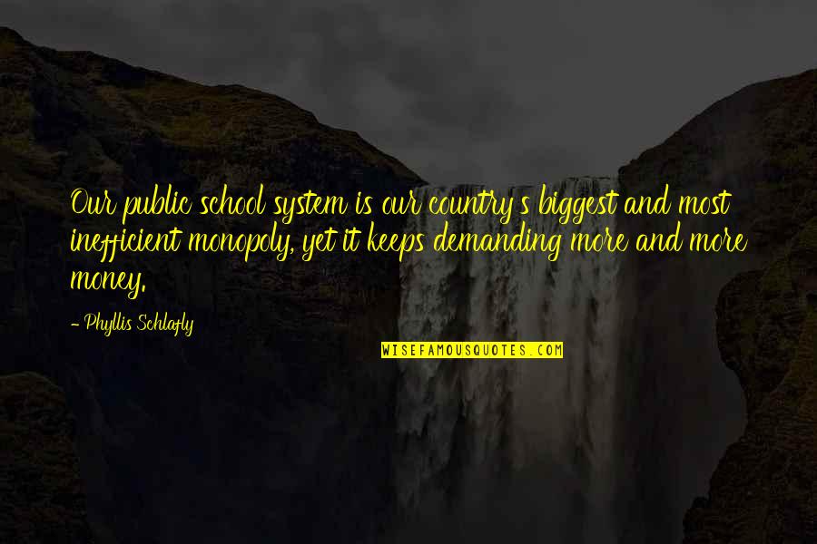 Our School System Quotes By Phyllis Schlafly: Our public school system is our country's biggest