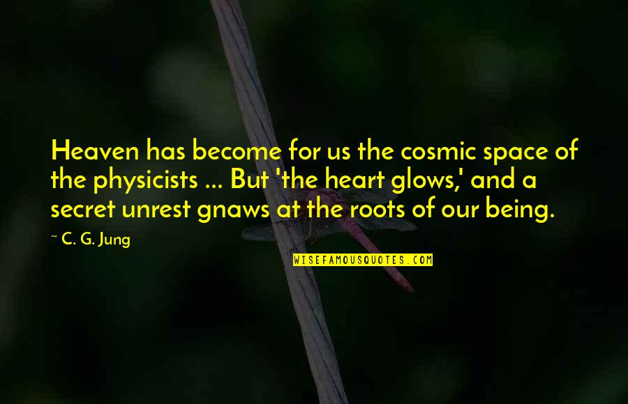 Our Secret Quotes By C. G. Jung: Heaven has become for us the cosmic space