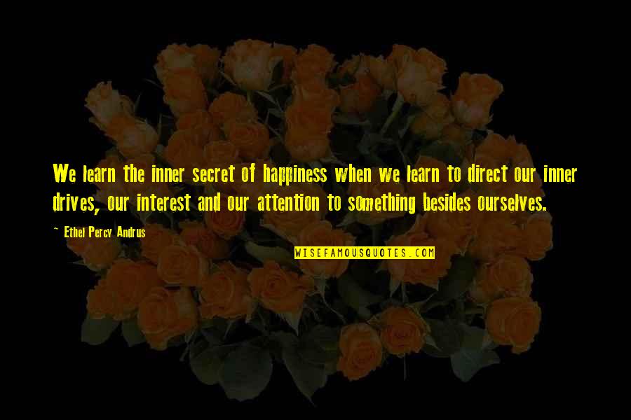 Our Secret Quotes By Ethel Percy Andrus: We learn the inner secret of happiness when Our Secret Quotes By Ethel Percy Andrus: We learn the inner secret of happiness when