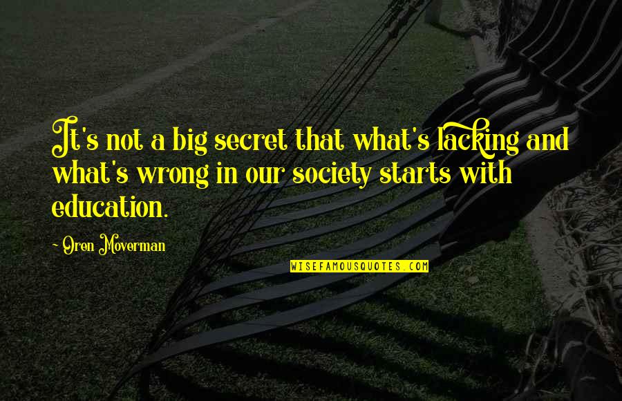 Our Secret Quotes By Oren Moverman: It's not a big secret that what's lacking