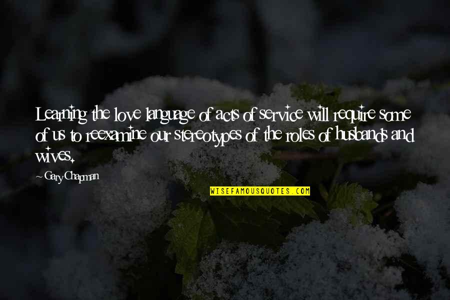 Our Service Quotes By Gary Chapman: Learning the love language of acts of service