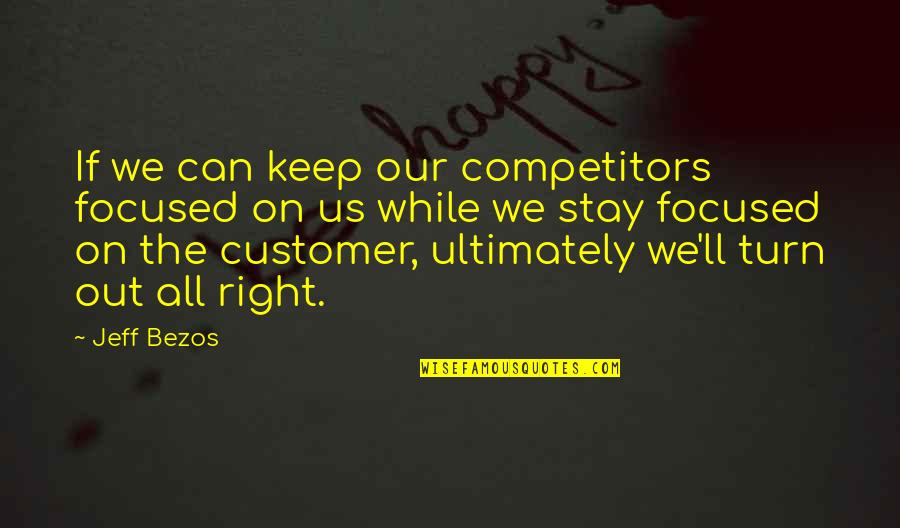 Our Service Quotes By Jeff Bezos: If we can keep our competitors focused on