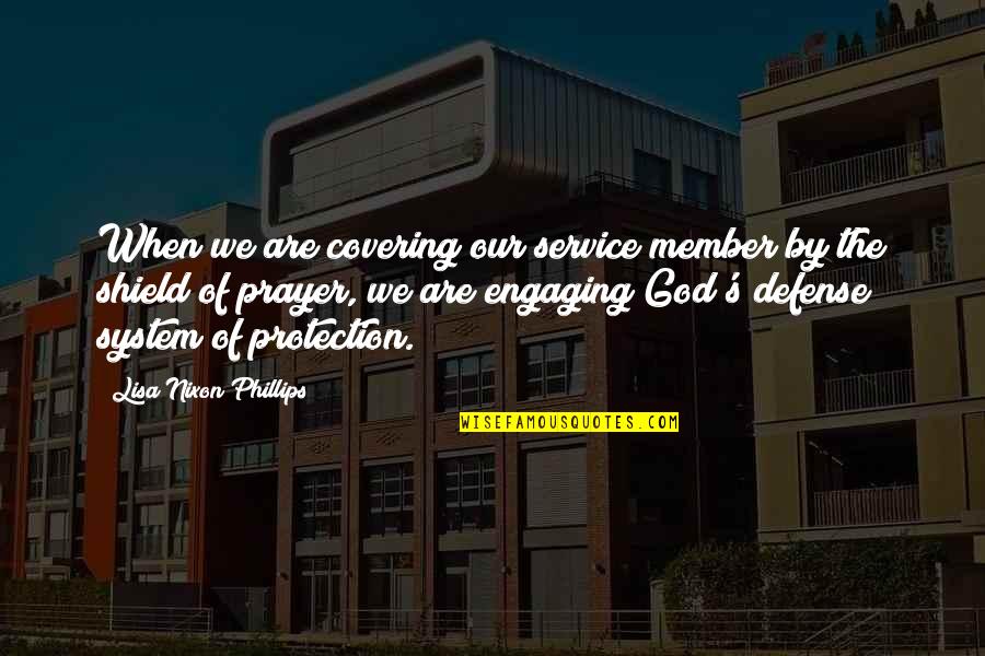 Our Service To God Quotes By Lisa Nixon Phillips: When we are covering our service member by