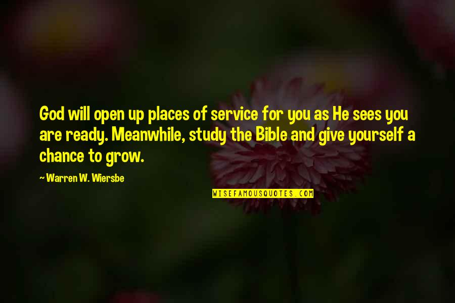Our Service To God Quotes By Warren W. Wiersbe: God will open up places of service for